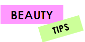 BEAUTY TIPS ADVICES